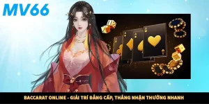Baccarat Online - Giải Trí Đẳng Cấp, Thắng Nhận Thưởng Nhanh