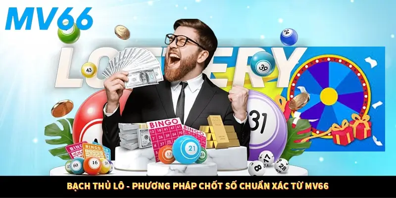 Bạch Thủ Lô - Phương Pháp Chốt Số Chuẩn Xác Từ MV66