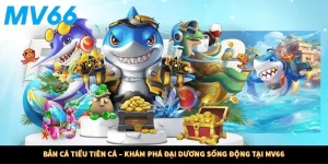 Bắn Cá Tiểu Tiên Cá – Khám Phá Đại Dương Sống Động Tại MV66