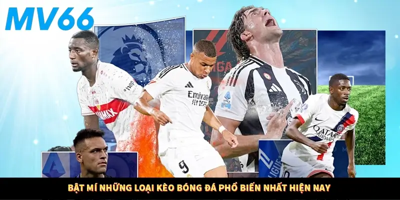 Bật mí những loại kèo bóng đá phổ biến nhất hiện nay