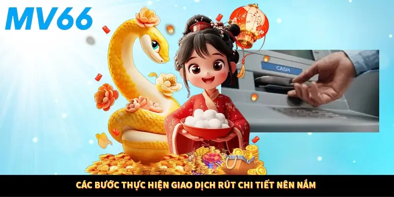 Các bước thực hiện giao dịch rút chi tiết nên nắm