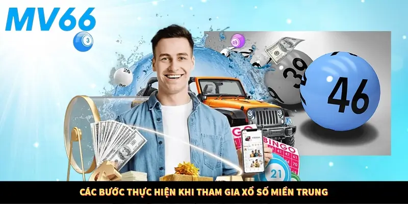 Các bước thực hiện khi tham gia xổ số miền Trung