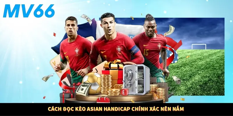 Cách đọc kèo Asian Handicap chính xác nên nắm