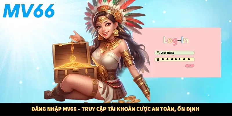 Đăng Nhập MV66 – Truy Cập Tài Khoản Cược An Toàn, Ổn Định