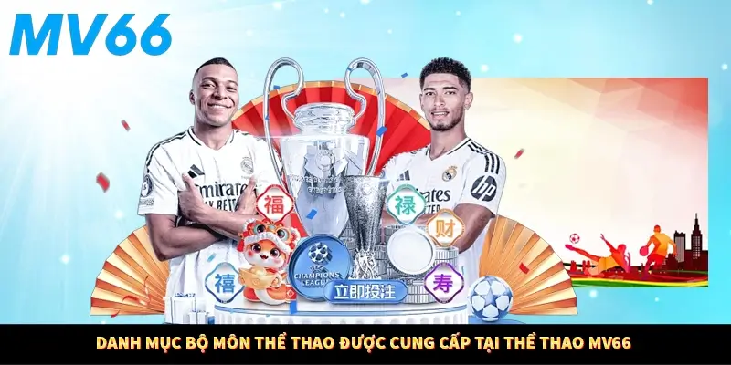 Danh mục bộ môn thể thao được cung cấp tại thể thao MV66