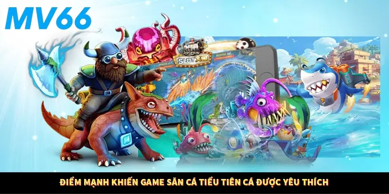 Điểm mạnh khiến game săn cá tiểu tiên cá được yêu thích