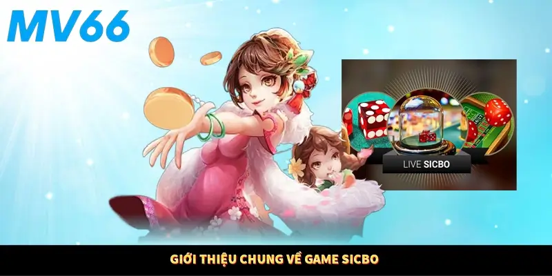 Giới thiệu chung về game Sicbo