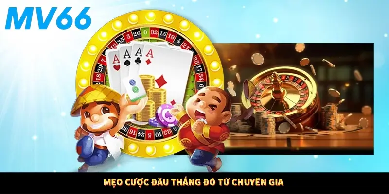 Mẹo cược đâu thắng đó