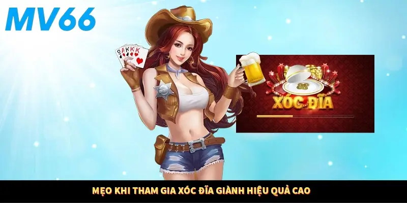 Mẹo khi tham gia xóc đĩa giành hiệu quả cao 