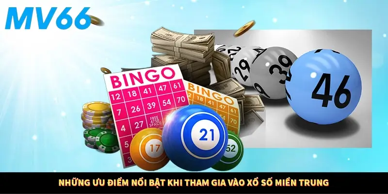 Những ưu điểm nổi bật khi tham gia vào xổ số miền Trung