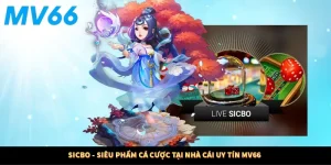 Sicbo - Siêu Phẩm Cá Cược Tại Nhà Cái Uy Tín MV66