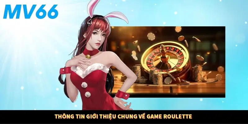 Thông tin giới thiệu chung về game Roulette